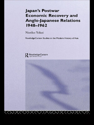 cover image of Japan's Postwar Economic Recovery and Anglo-Japanese Relations, 1948-1962